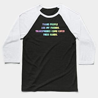 Trans People Are My Friends Baseball T-Shirt